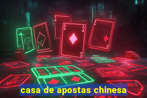 casa de apostas chinesa